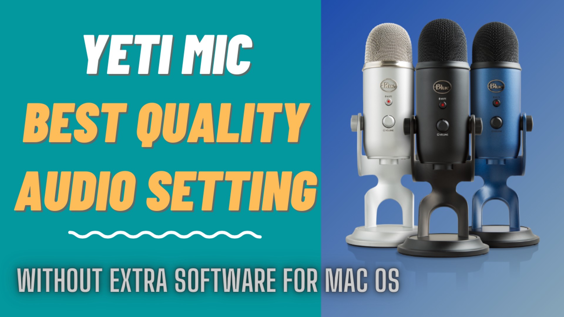yeti mic best quality audio setting for macos